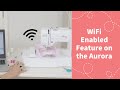 WiFi Enable Feature on the Baby Lock Aurora