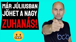 MÁR JÚLIUSBAN JÖHET A ZUHANÁS! (Elmagyarázom)