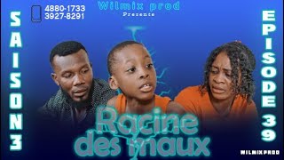 LA RACINE DES MAUX SAISON 3 PART 39. WILMIX PROD FEYTON 2022