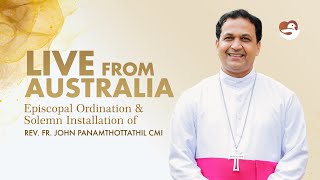 Episcopal Ordination \u0026 Solemn Installation of Rev.Fr.John Panamthottathil CMI | Live from Australia