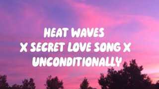 Download Lagu HEAT WAVES X SECRET LOVE SONG X UNCONDITIONALLY SL... MP3 Gratis