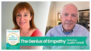 The Genius Of Empathy, featuring Dr. Judith Orloff