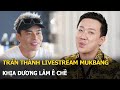 Trấn Thành livestream mukbang, khịa Dương Lâm ê chề