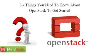 Six Things You Need To Know About OpenStack To Get Started | Mindmajix
