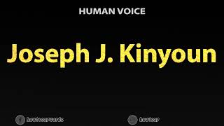 How To Pronounce Joseph J. Kinyoun