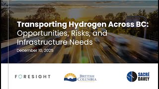 Transporting Hydrogen Across BC: Opportunities, Risks, and Infrastructure Needs