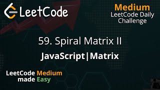 59. Spiral Matrix II | JavaScript | Easy solution | LeetCode Daily Challenge