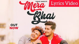 Mera Bhai - Lyrics Video | Bhavin Bhanushali | Vishal Pandey | Vikas Naidu | Shubham Singh | Lyrical