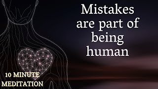 Mistakes are part of being human - Guided meditation to set you free