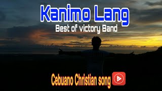 ❤️❤️❤️Best of Bisaya song Victory Band -KANIMO LANG