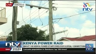 About 100 Kenya Power staff fired for illegal connections