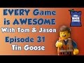 Every Game is Awesome 31: Tin Goose