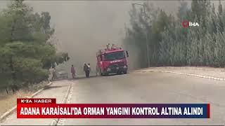 ADANA KARAİSALI'DA ORMAN YANGINI KONTROL ALTINA ALINDI