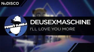 NuDISCO || DeusExMaschine - I'll Love You More