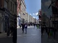 Grafton street Dublin Ireland 🇮🇪 ☘️