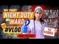 My first “NIGHT DUTY” in ward🥼🩺