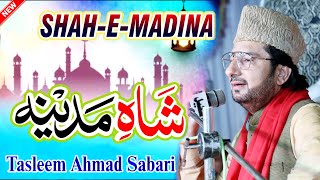 Shah E Madina || Tasleem Ahmad Sabri || New Best Kalam 2023