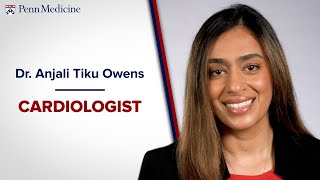 Meet Dr. Anjali Owens, Heart Failure and Genetic Cardiologist