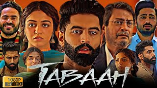 TABAAH Full Movie 2025 |  Parmish Verma, Wamiqa Gabbi \u0026 Dheeraj Kumar | HD 4K Review