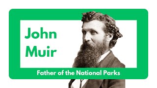 The Story of John Muir - the "Father of the National Parks"