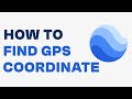 How to Find GPS Coordinate on Google Earth - Easy Tutorial
