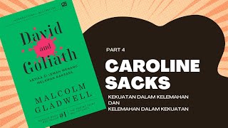 (Part 4) CAROLINE SACKS | David and Goliath || Malcolm Gladwell