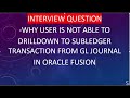 Interview Question why GL to Subledger drilldown not working in Oracle Fusion