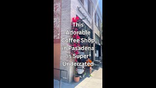 This most underrated coffee shop in Pasadena