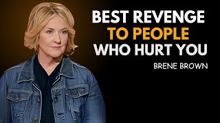 BEST REVENGE TO PEOPLE WHO HURT YOU | BRENE BROWN BEST MOTIVATIONAL SPEECH