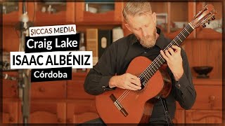 Craig Lake plays Cordoba by Isaac Albeniz on Classical Guitar | Siccas Media