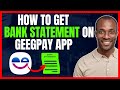 HOW TO GET BANK ACCOUNT STATEMENT ON GEEGPAY APP