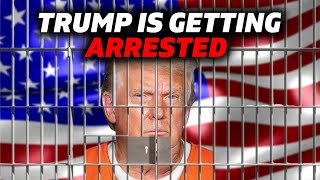Donald Trump Is Getting Arrested? - How Did We Get Here and What Will Happen Next?