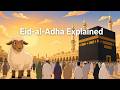 Eid Al Azha | BIG Eid Al Azha Celebration | Eid al Adha Explained | Meaning, History & Sacrifice