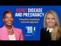 Heart disease and pregnancy: Prevention, treatments and a new approach