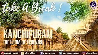 Kanchipuram - The Loom of Legends | Take A Break | Episode 10