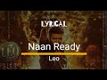 Leo - Naan Ready Lyrical Video  | Thalapathy Vijay | Lokesh | Anirudh Ravichander