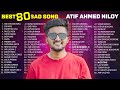 আতিফ আহমেদ নিলয়ের জীবনের সব গান একসাথে 😭 ATIF AHMED NILOY All Full Sad Album | ATIF AHMED NILOY 2023