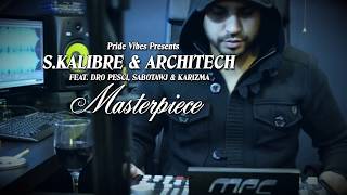 S.Kalibre \u0026 Architech - Masterpiece feat Dro Pesci, Sabotawj \u0026 Karizma [OFFICIAL VIDEO]