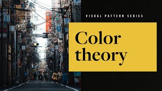 The ultimate guide to Color Theory, in just 12 minutes — Photography Visual Patterns #4
