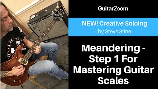 Meandering - Step 1 For Mastering Guitar Scales | Creative Soloing Workshop
