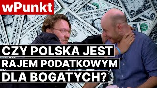 Rafał Woś: Czy Polska jest RAJEM PODATKOWYM dla BOGATYCH?