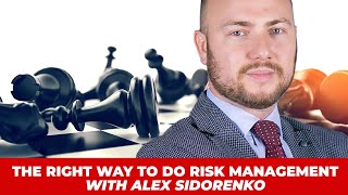 The Right Way to do Risk Management with Alex Sidorenko