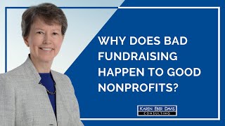 Why Does Bad Fundraising Happen to Good Nonprofits?