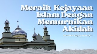 Memuliakan Islam Dengan Memurnikan Akidah (28 September 2024)||  Ustadz Abu Mu'wiyah Askary