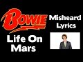 LIFE ON MARS   MISHEARD LYRICS  - DAVID BOWIE