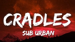 Sub Urban - Cradles (Lyrics)@thatsuburban @7clouds