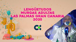 LENGÜETUDOS 2025 | Primera Fase Del Concurso de Murgas Adultas |Las Palmas de Gran Canaria 2025