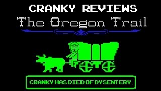 Cranky Reviews - The Oregon Trail