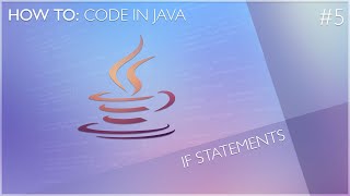 How to Code in Java: Episode #5 - If Statements