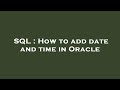SQL : How to add date and time in Oracle